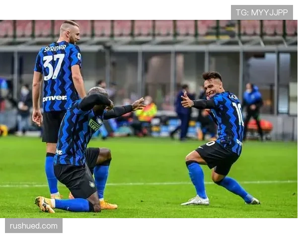 劳塔罗强强对话高效终结背后：角色转型如何重塑国米进攻体系